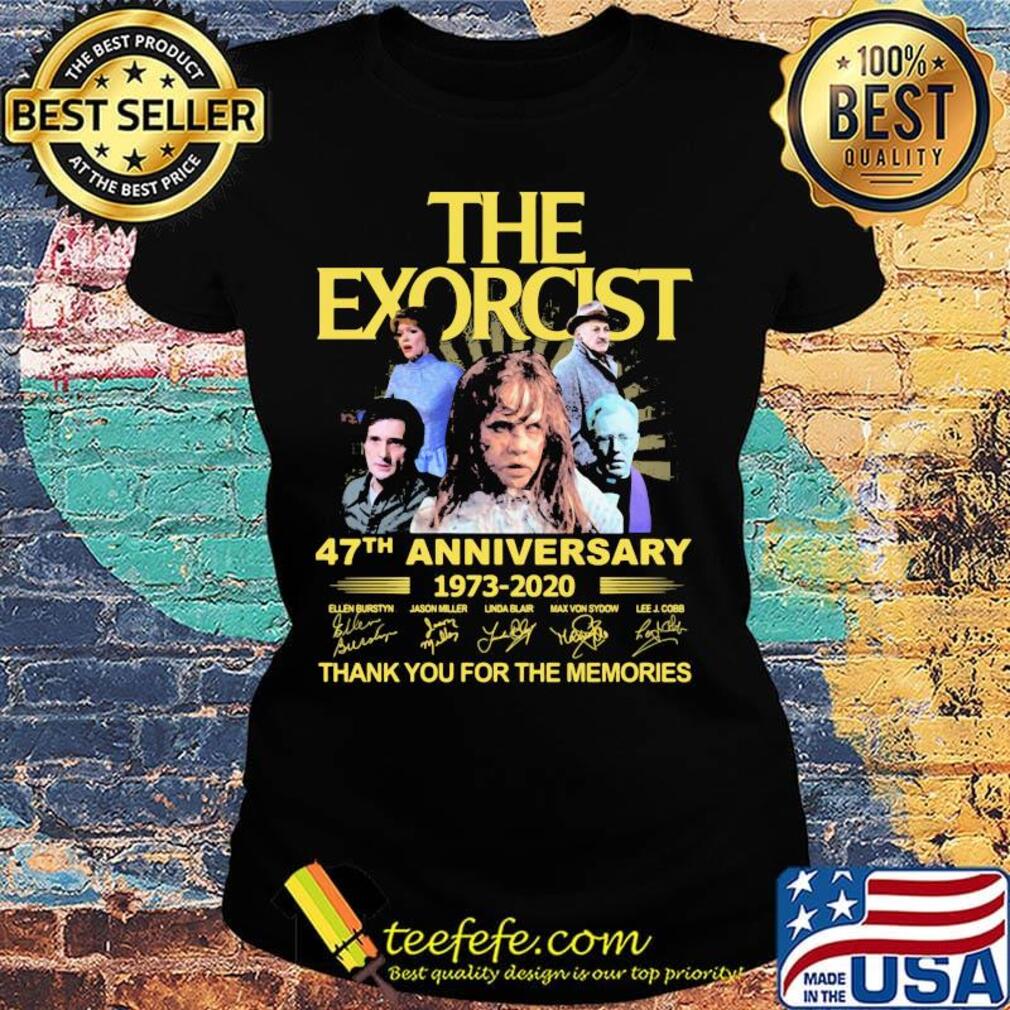 The exorcist 47th anniversary 1973 2020 thank you for the memories signatures s Ladies tee The exorcist 47th anniversary 1973 2020 thank you for the memories signatures s Ladies tee
