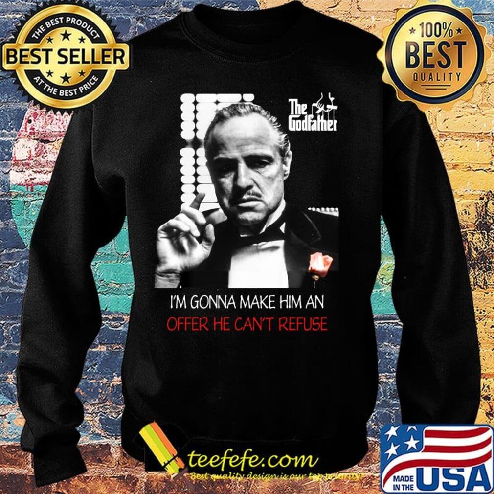 The godfather i'm gonna make him an offer he can't refuse s Sweater The godfather i'm gonna make him an offer he can't refuse s Sweater