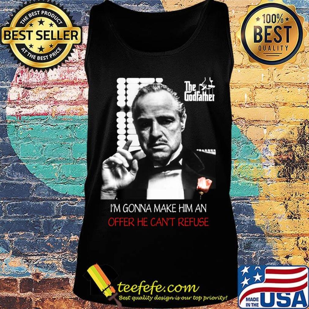 The godfather i'm gonna make him an offer he can't refuse s Tank top The godfather i'm gonna make him an offer he can't refuse s Tank top