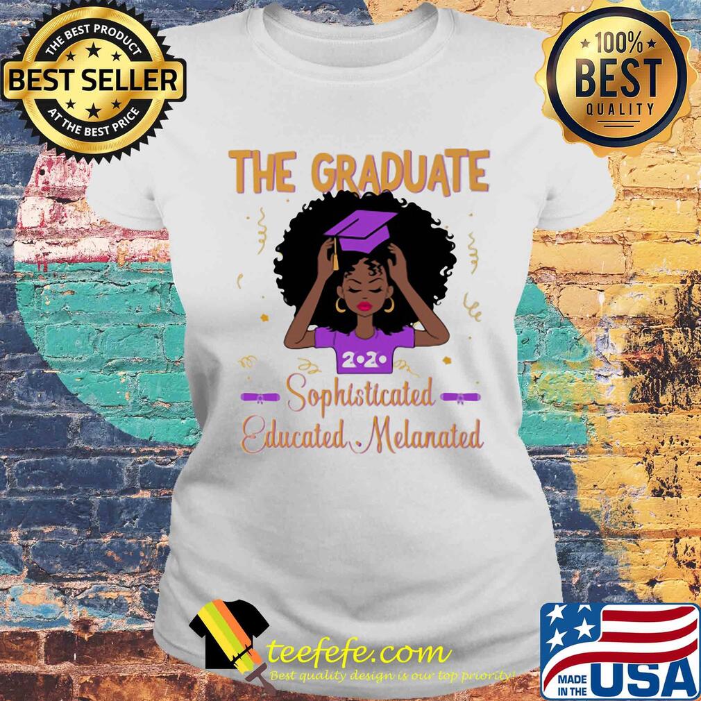 The graduate sophisticated education melanated 2020 s Laides tee The graduate sophisticated education melanated 2020 s Laides tee