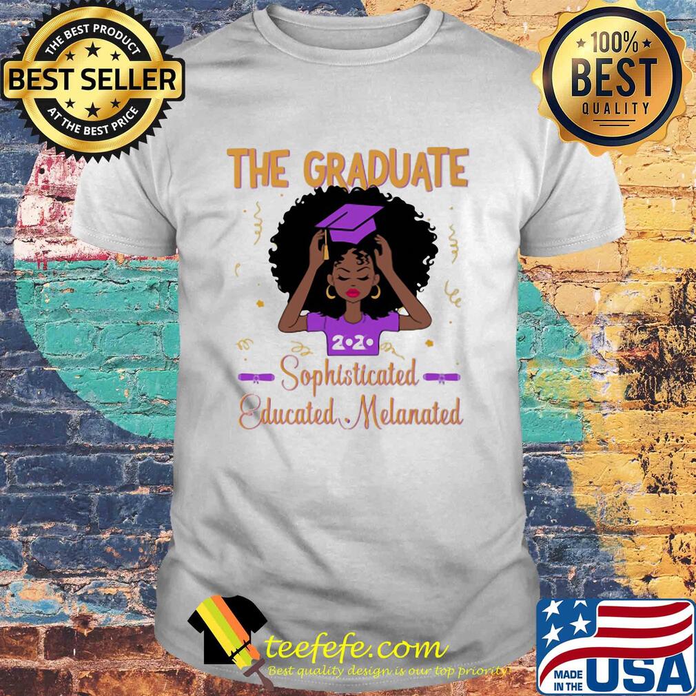 The graduate sophisticated education melanated 2020 shirt The graduate sophisticated education melanated 2020 shirt