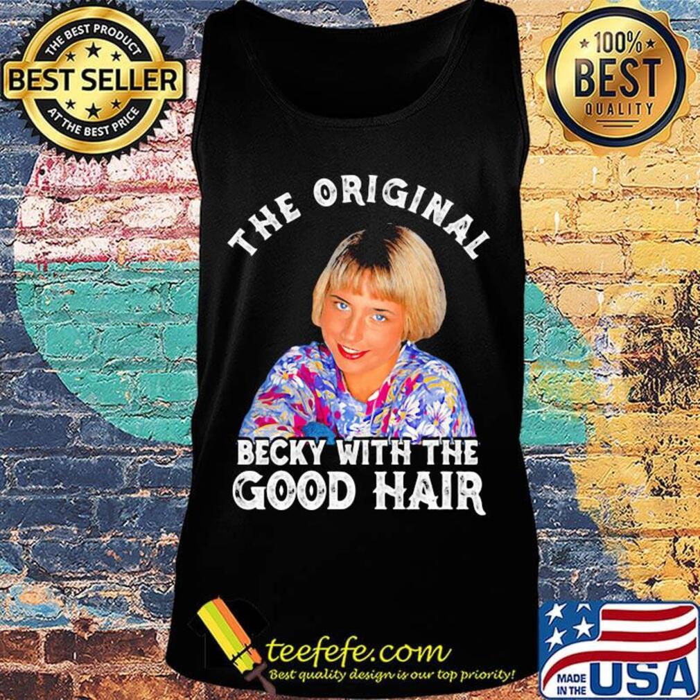 The original becky with the good hair s Tank top The original becky with the good hair s Tank top