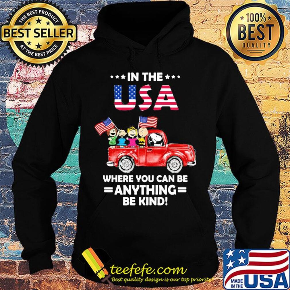 The peanuts in the usa where you can be anything be kind flag independence day s Hoodie The peanuts in the usa where you can be anything be kind flag independence day s Hoodie