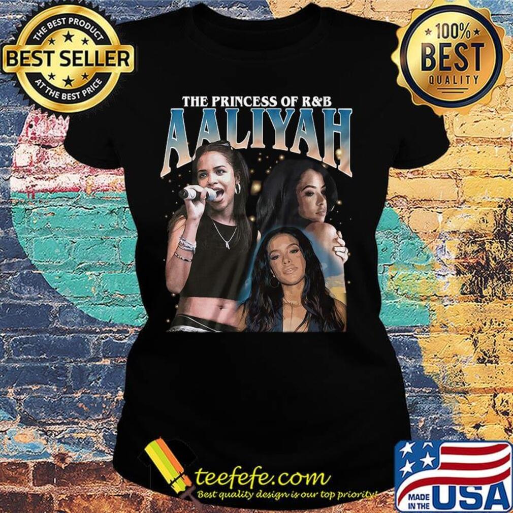 The princess of r&b aaliyah s Ladies tee The princess of r&b aaliyah s Ladies tee