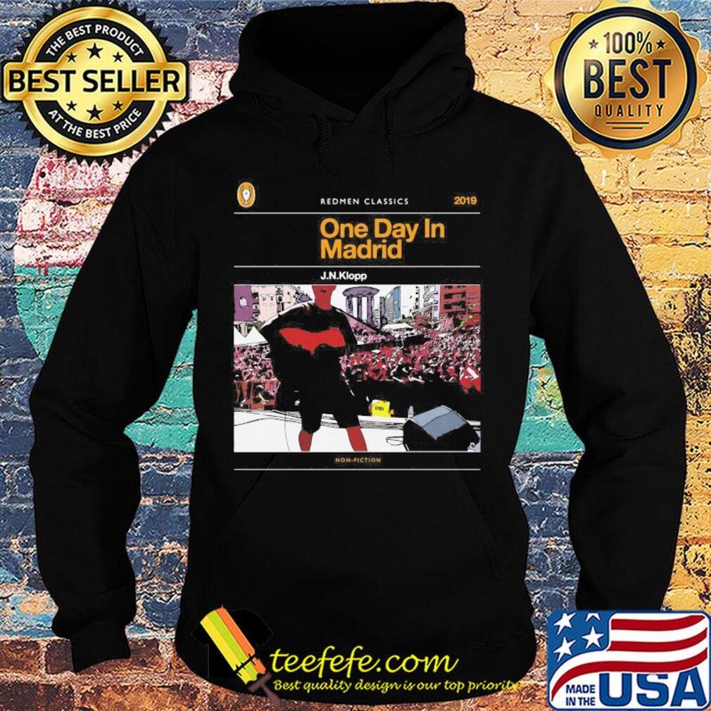 The redmen tv redmen classics 2019 one day in madrid j.n.klopp s Hoodie The redmen tv redmen classics 2019 one day in madrid j.n.klopp s Hoodie