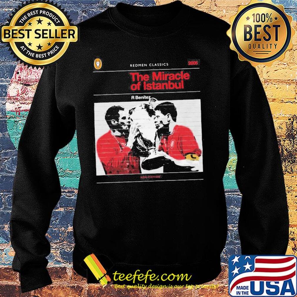 The redmen tv redmen classics the miracle of istanbul r benitez champion s Sweater The redmen tv redmen classics the miracle of istanbul r benitez champion s Sweater