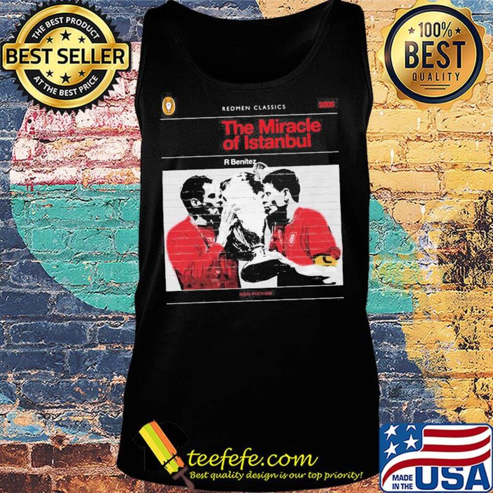 The redmen tv redmen classics the miracle of istanbul r benitez champion s Tank top The redmen tv redmen classics the miracle of istanbul r benitez champion s Tank top