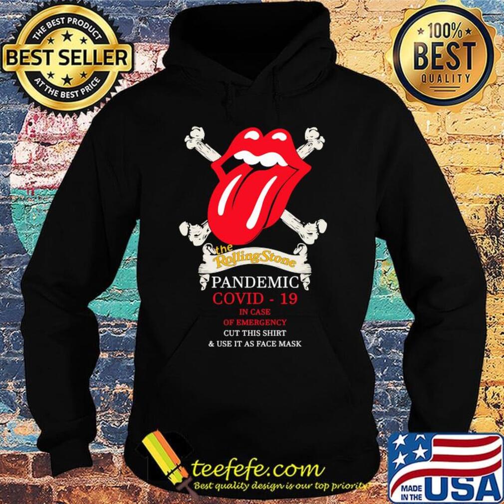 The rolling stone pandemic covid-19 in case of emergency cut this shirt and use it as face mask s Hoodie The rolling stone pandemic covid-19 in case of emergency cut this shirt and use it as face mask s Hoodie