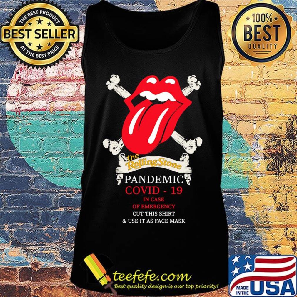 The rolling stone pandemic covid-19 in case of emergency cut this shirt and use it as face mask s Tank top The rolling stone pandemic covid-19 in case of emergency cut this shirt and use it as face mask s Tank top