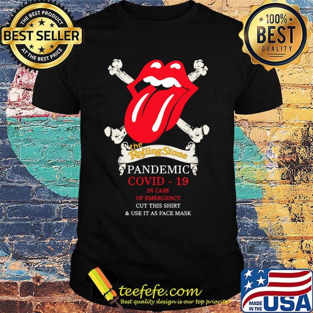 The rolling stone pandemic covid-19 in case of emergency cut this shirt and use it as face mask shirt