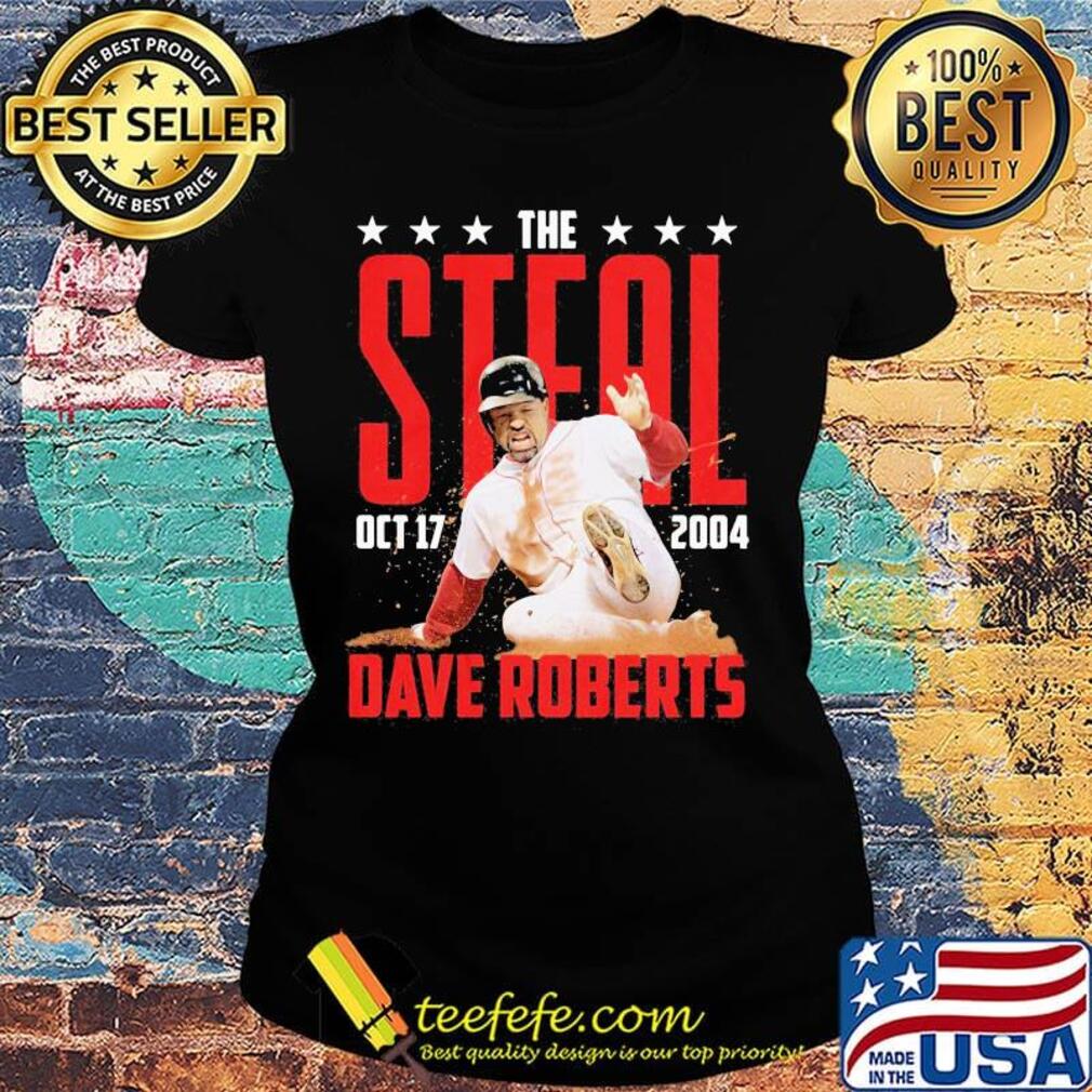 The steal october 17 2004 dave roberts baseball team s Ladies tee The steal october 17 2004 dave roberts baseball team s Ladies tee