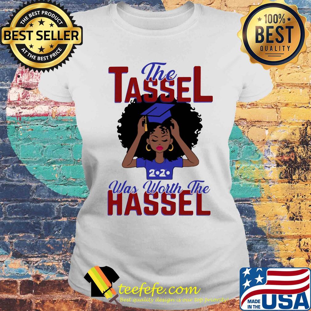 The tassel was worth the hassle 2020 s Laides tee The tassel was worth the hassle 2020 s Laides tee