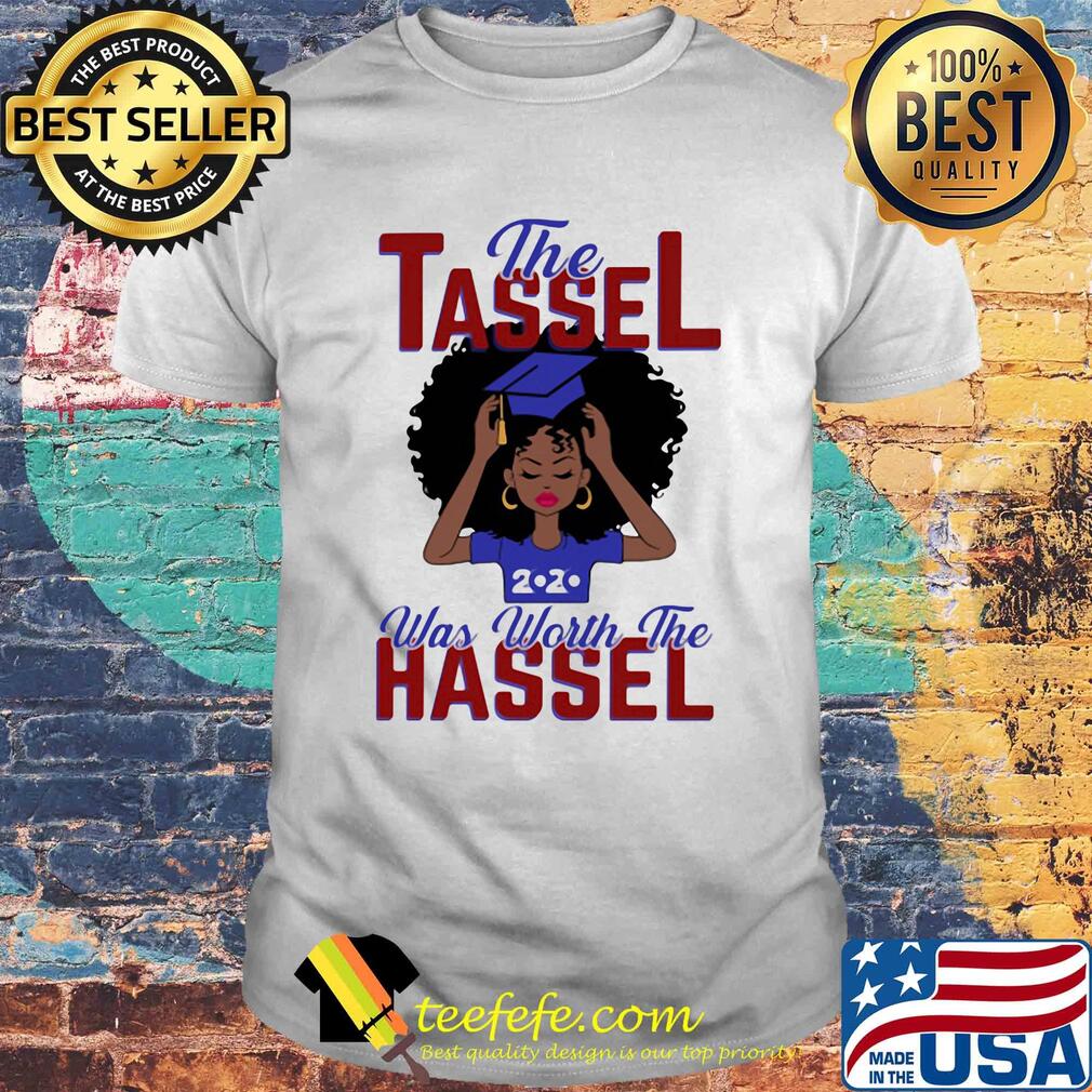 The tassel was worth the hassle 2020 shirt