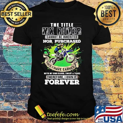 The Title Mx Rider Cannot Be Inherited Nor Purchases Forever Risky Motorbike Racing Shirt