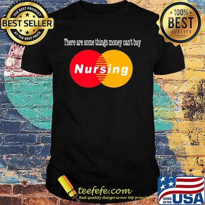 There are some things money can't buy nursing shirt