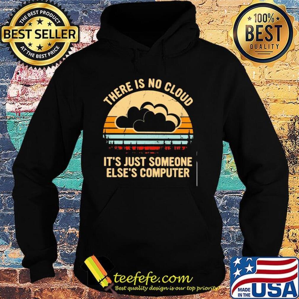 There is no cloud it's just someone else's computer vintage retro s Hoodie There is no cloud it's just someone else's computer vintage retro s Hoodie