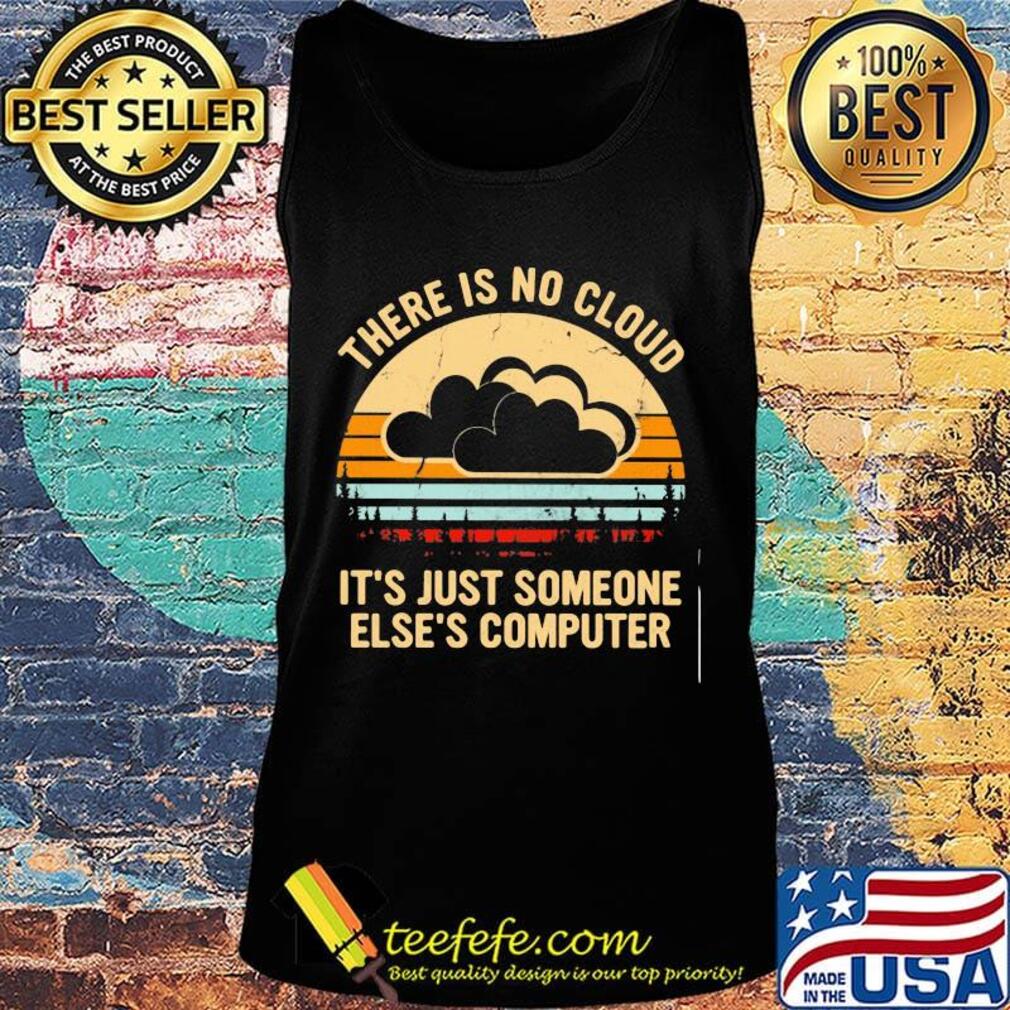 There is no cloud it's just someone else's computer vintage retro s Tank top There is no cloud it's just someone else's computer vintage retro s Tank top