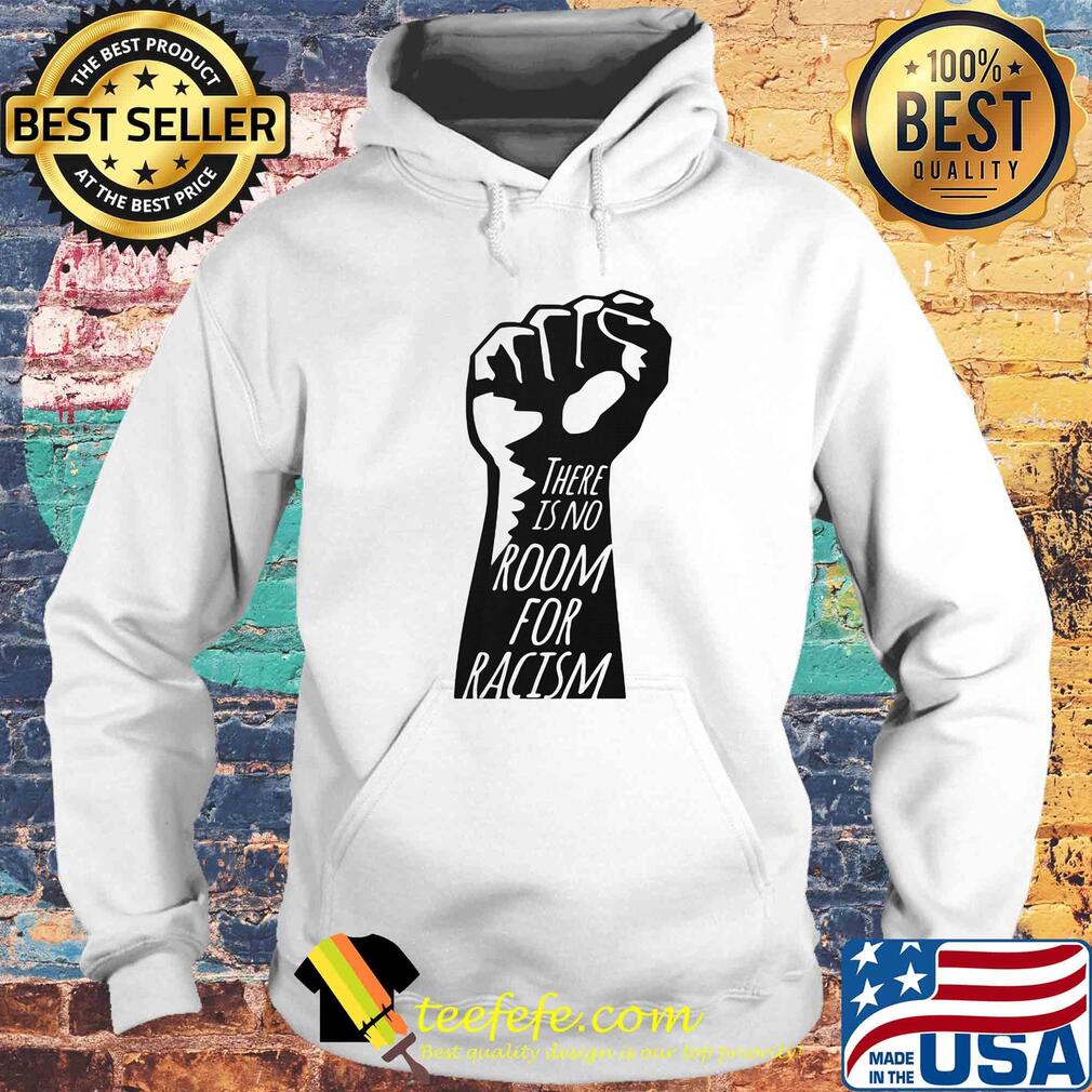 There is no room for racism hand s Hoodie There is no room for racism hand s Hoodie