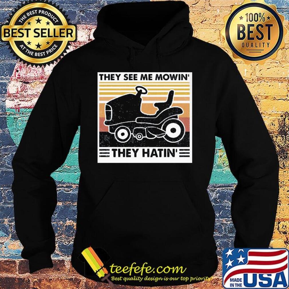 They see me mowin' thwy hatin' vintage retro s Hoodie They see me mowin' thwy hatin' vintage retro s Hoodie