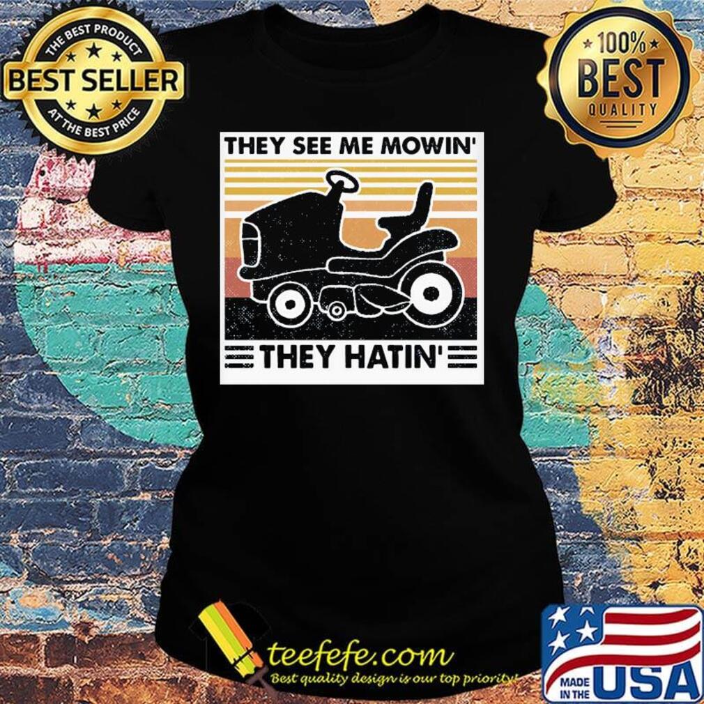They see me mowin' thwy hatin' vintage retro s Ladies tee They see me mowin' thwy hatin' vintage retro s Ladies tee