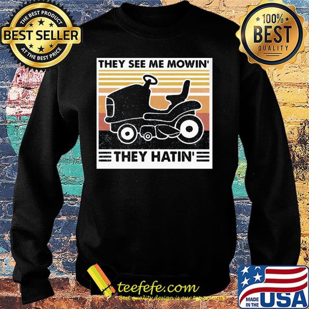 They see me mowin' thwy hatin' vintage retro s Sweater They see me mowin' thwy hatin' vintage retro s Sweater