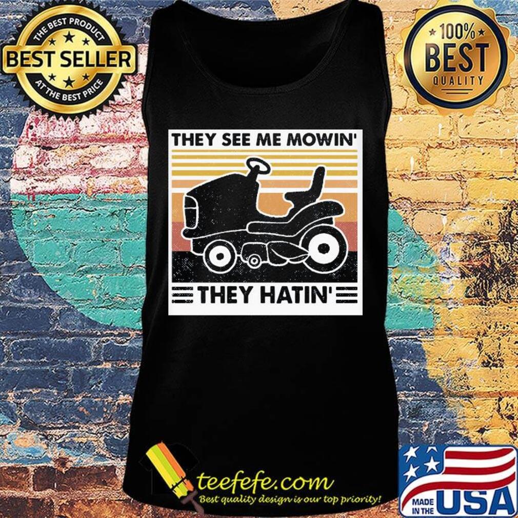 They see me mowin' thwy hatin' vintage retro s Tank top They see me mowin' thwy hatin' vintage retro s Tank top