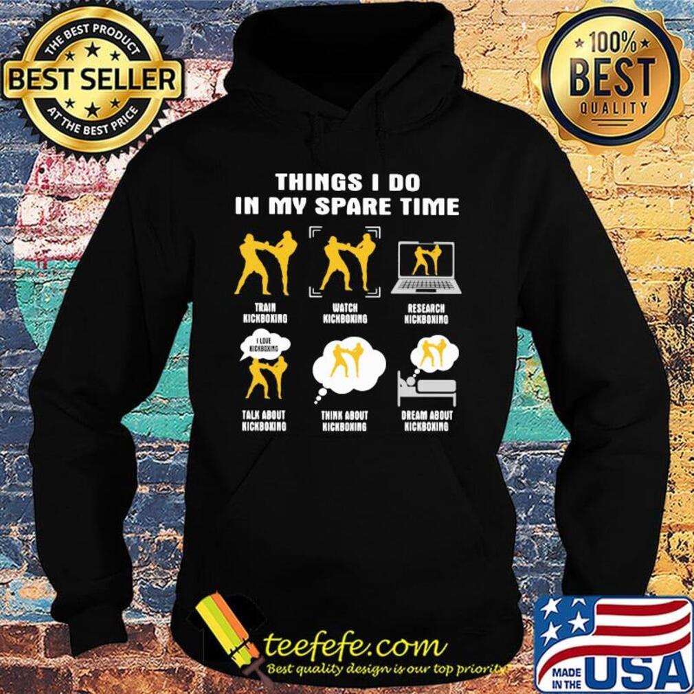 Things I Do In My Spare Time Shirt Hoodie Things I Do In My Spare Time Shirt Hoodie