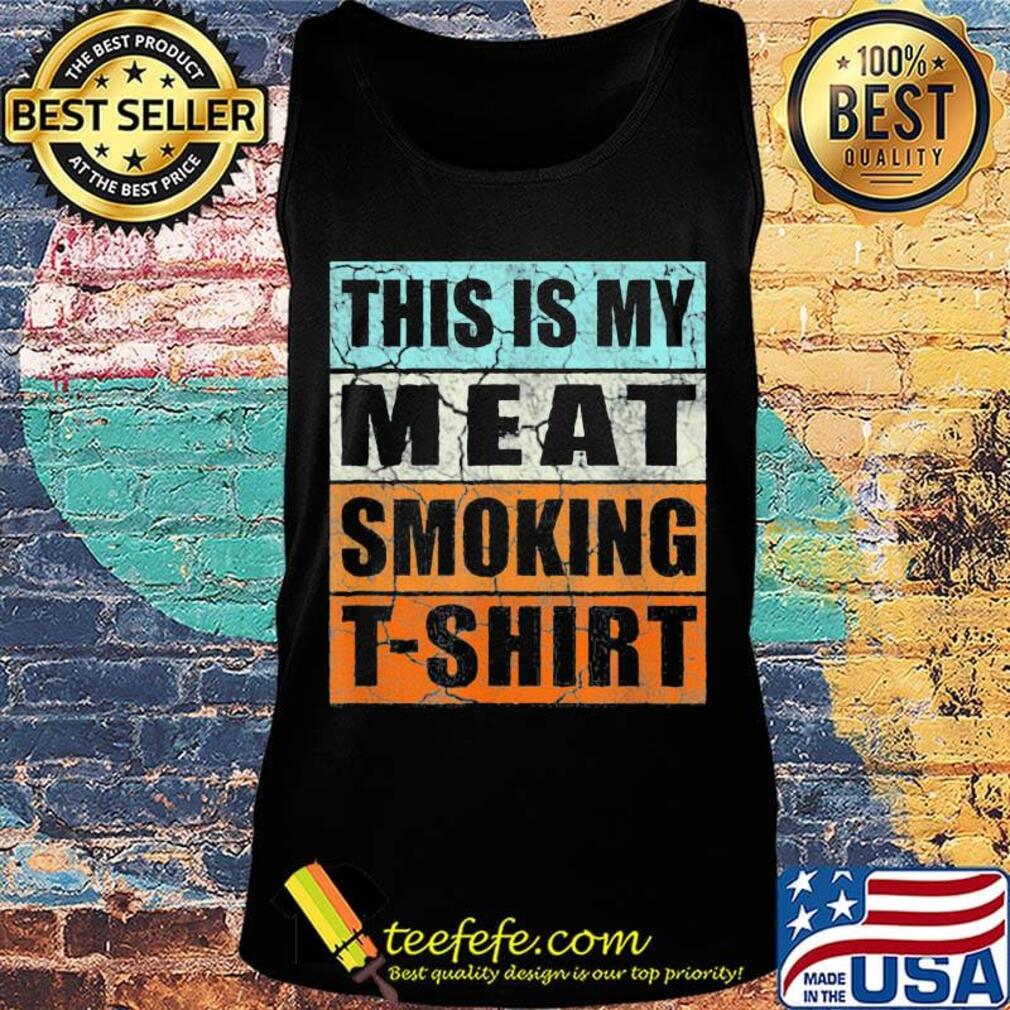This is my meat smoking t shirt vintage retro s Tank top This is my meat smoking t shirt vintage retro s Tank top