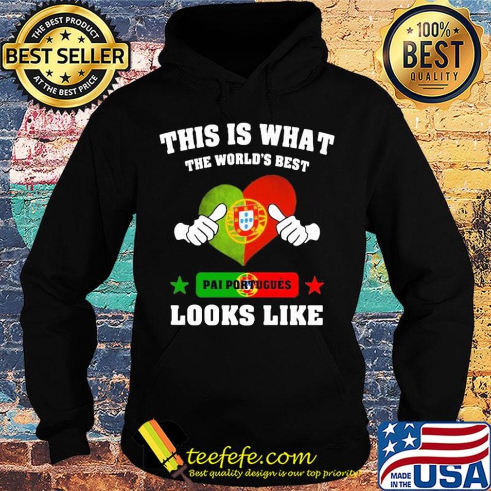 This is what the world's best pai portuguese looks like s Hoodie This is what the world's best pai portuguese looks like s Hoodie