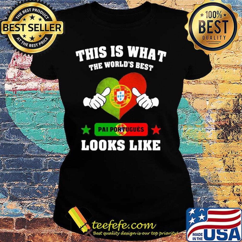 This is what the world's best pai portuguese looks like s Ladies tee This is what the world's best pai portuguese looks like s Ladies tee