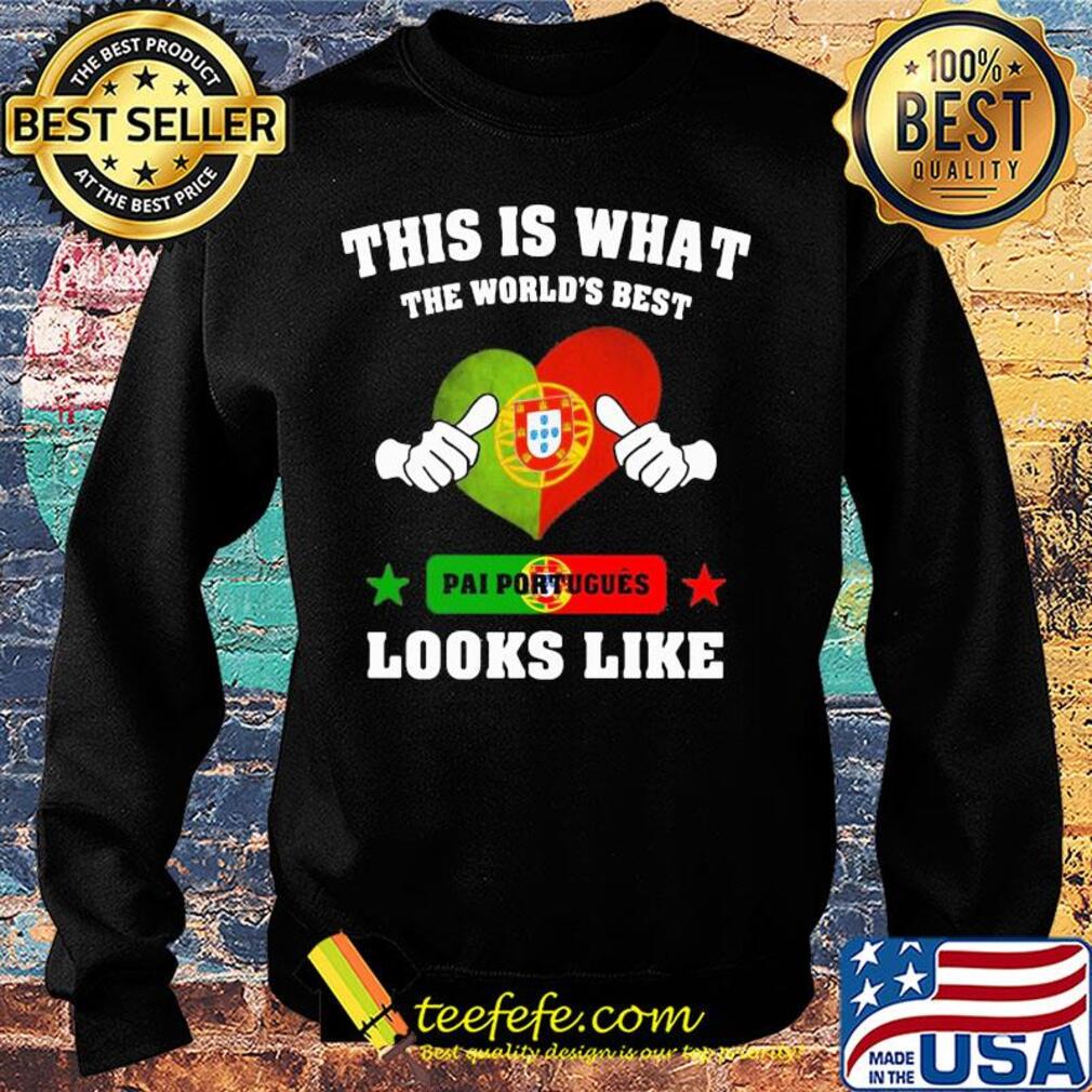 This is what the world's best pai portuguese looks like s Sweater This is what the world's best pai portuguese looks like s Sweater