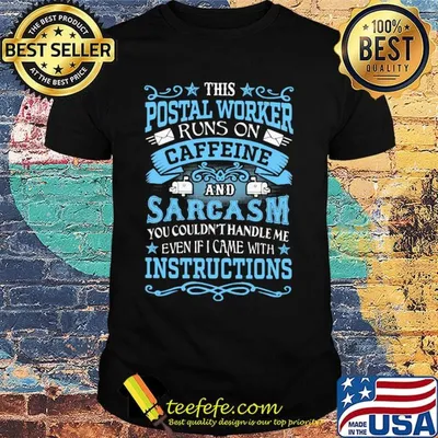This postal worker runs on caffeine sarcasm instructions shirt