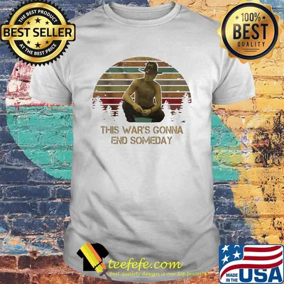 This war's gonna end someday vintage retro shirt