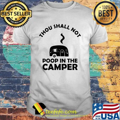 Thou shall not poop in the camper white shirt