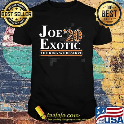 Tiger king joe exotic 2020 the king we deserve shirt