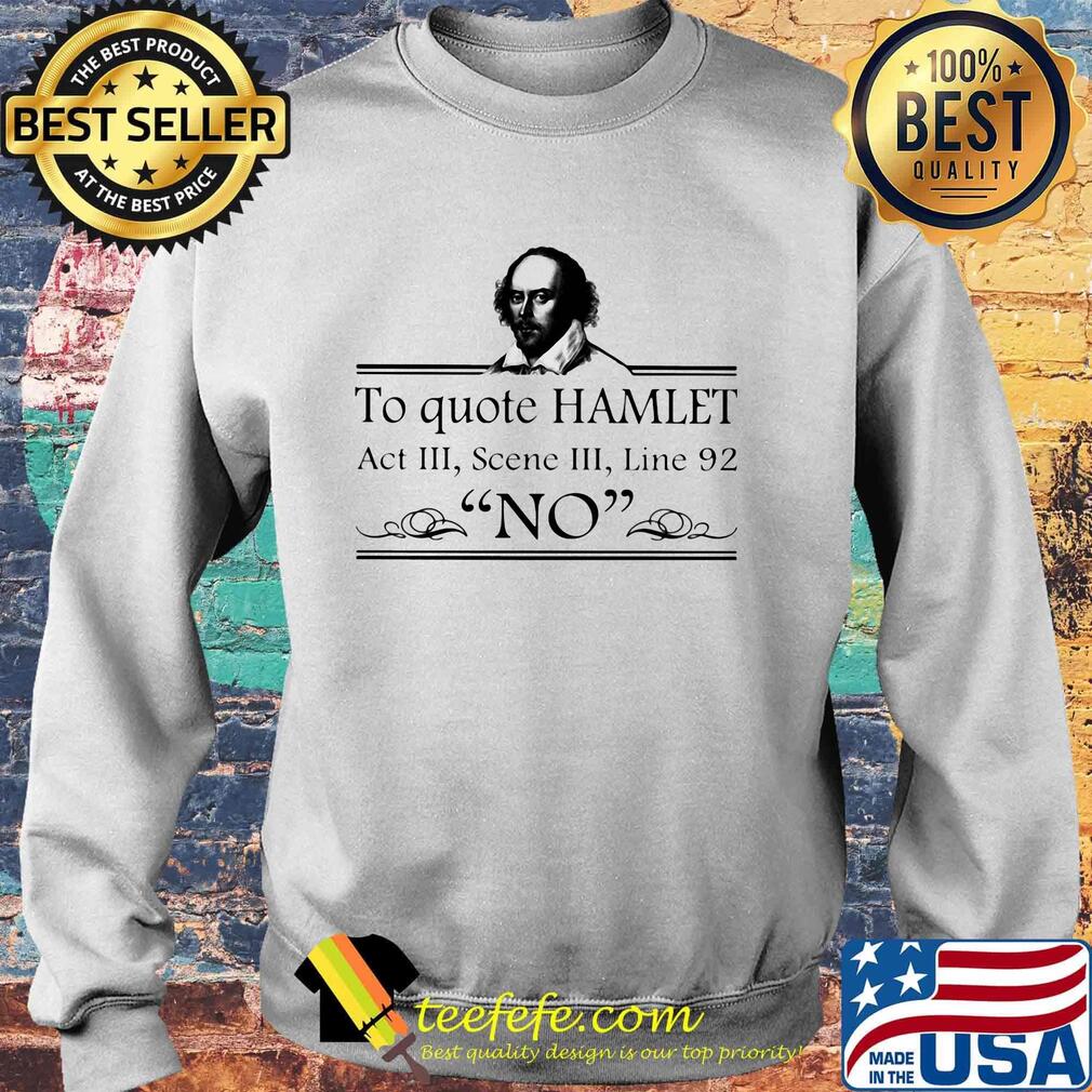 To Quote Hamlet Act III Scene III Line 92 No Shirt Sweater To Quote Hamlet Act III Scene III Line 92 No Shirt Sweater