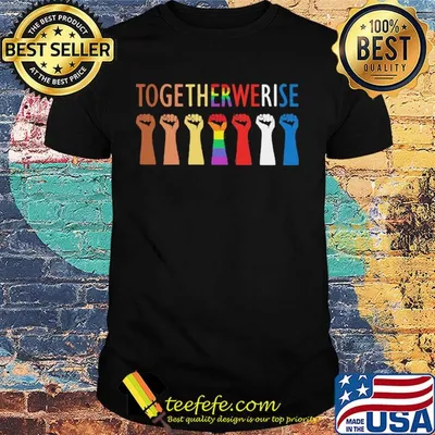 Together we rise hand LGBT shirt