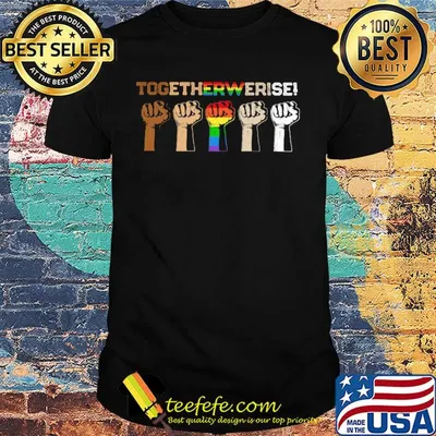 Together we rise hand LGBT shirt