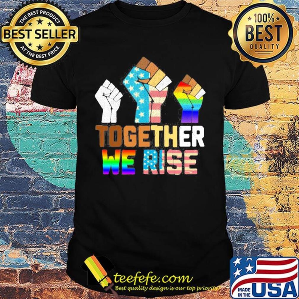 Together we rise LGBT hand American flag veteran Independence day shirt