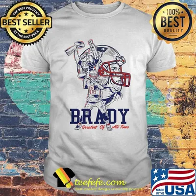 Tom brady new england patriots greatest of all time shirt