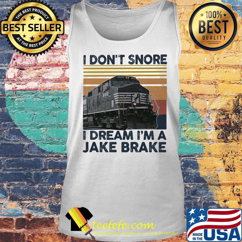 Train i don't snore i dream i'm a jake brake vintage retro s Tank top Train i don't snore i dream i'm a jake brake vintage retro s Tank top