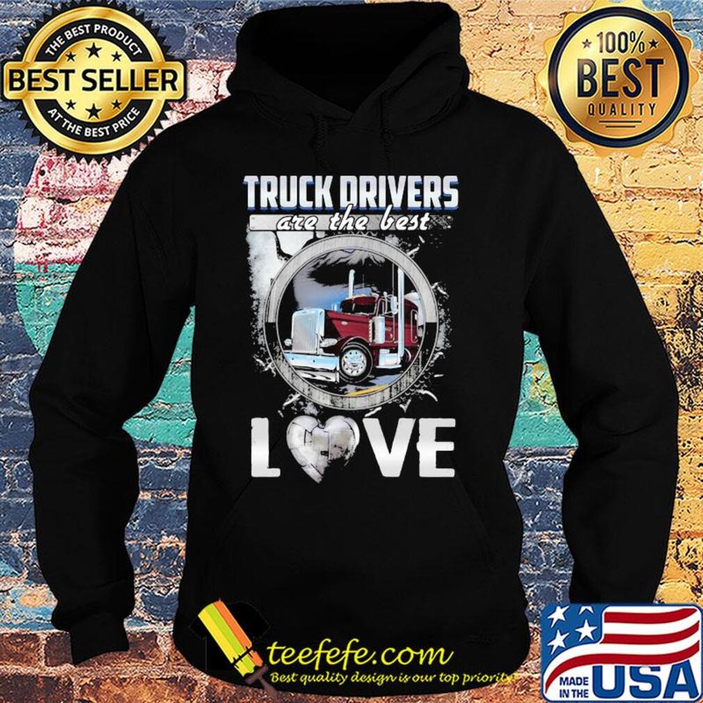 Truck drivers are the best love heart s Hoodie Truck drivers are the best love heart s Hoodie