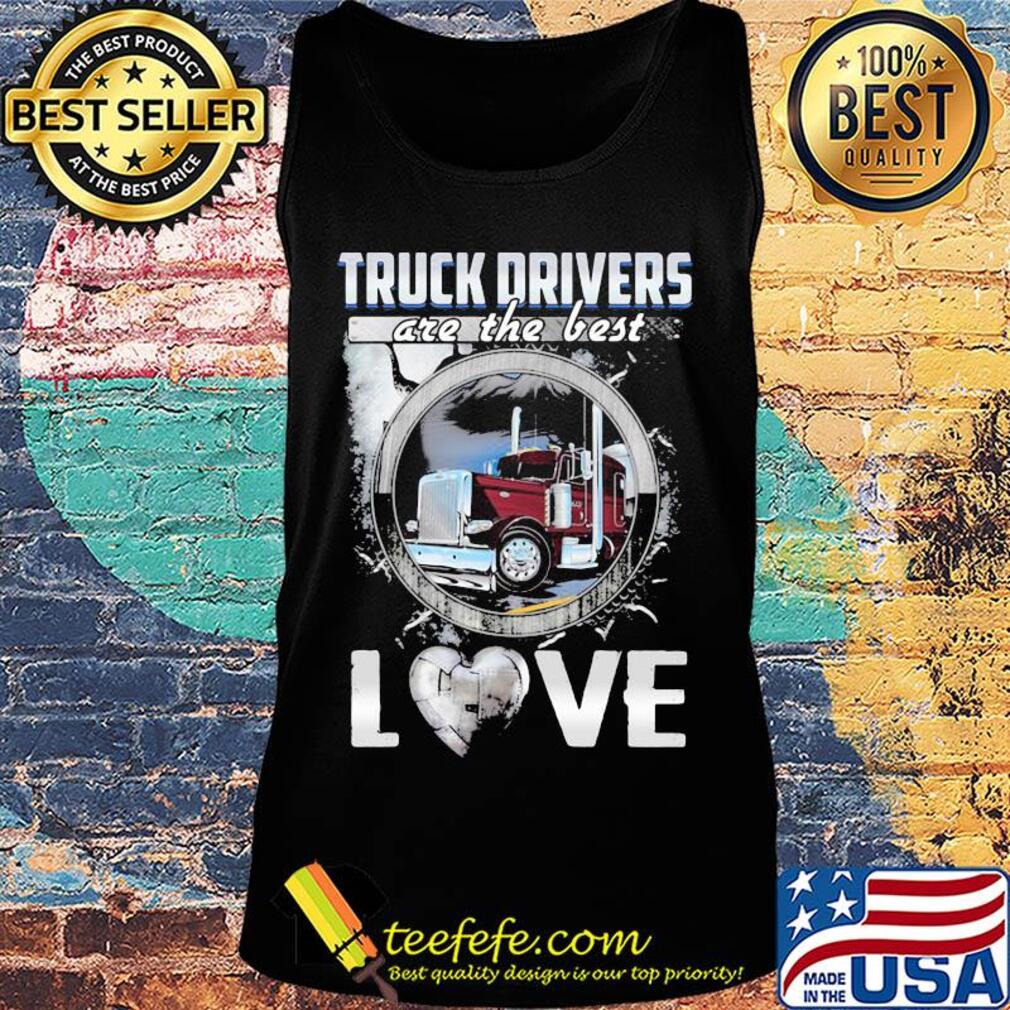 Truck drivers are the best love heart s Tank top Truck drivers are the best love heart s Tank top