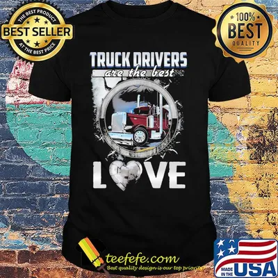 Truck drivers are the best love heart shirt