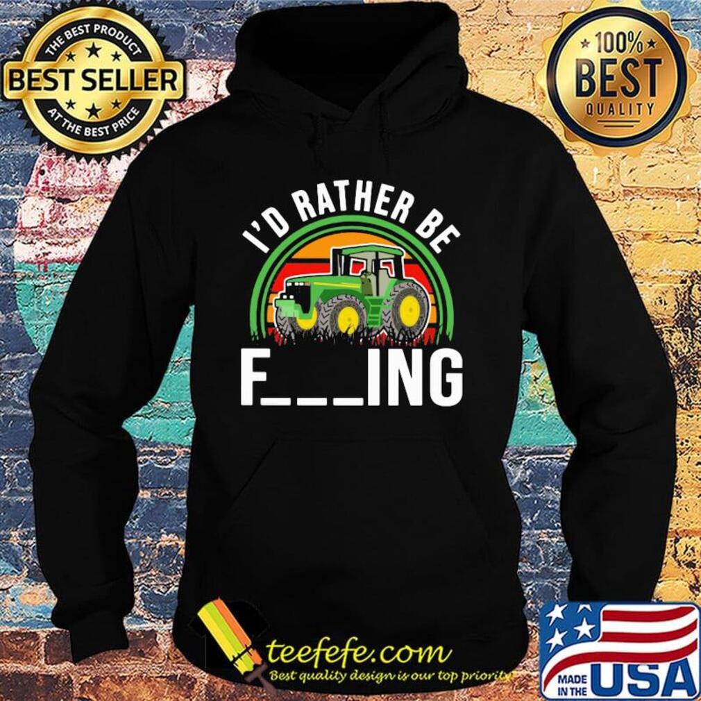 Trucker i'd rather be fucking vintage retro s Hoodie Trucker i'd rather be fucking vintage retro s Hoodie