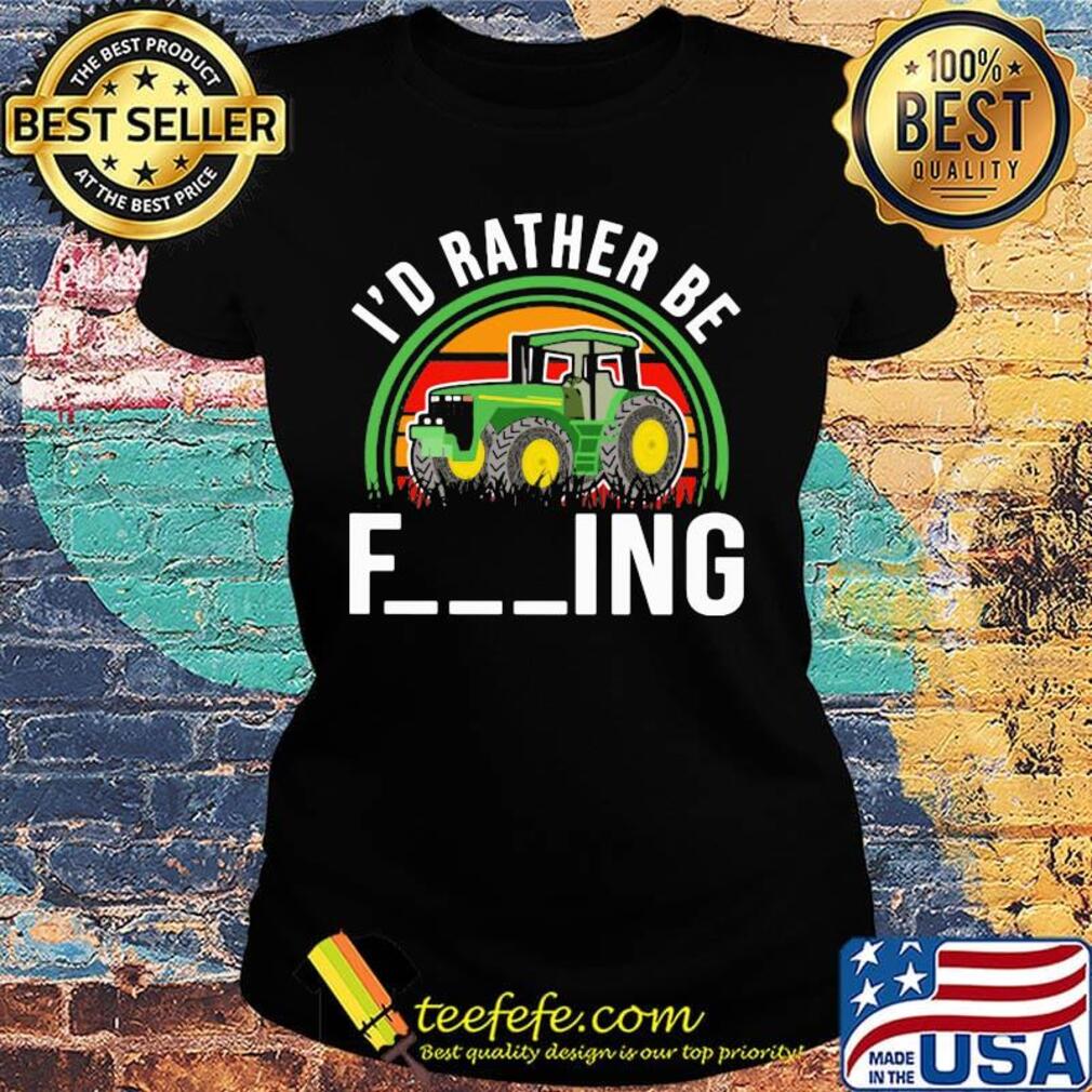 Trucker i'd rather be fucking vintage retro s Ladies tee Trucker i'd rather be fucking vintage retro s Ladies tee