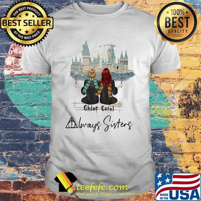 Two girls chloe garol always sisters shirt