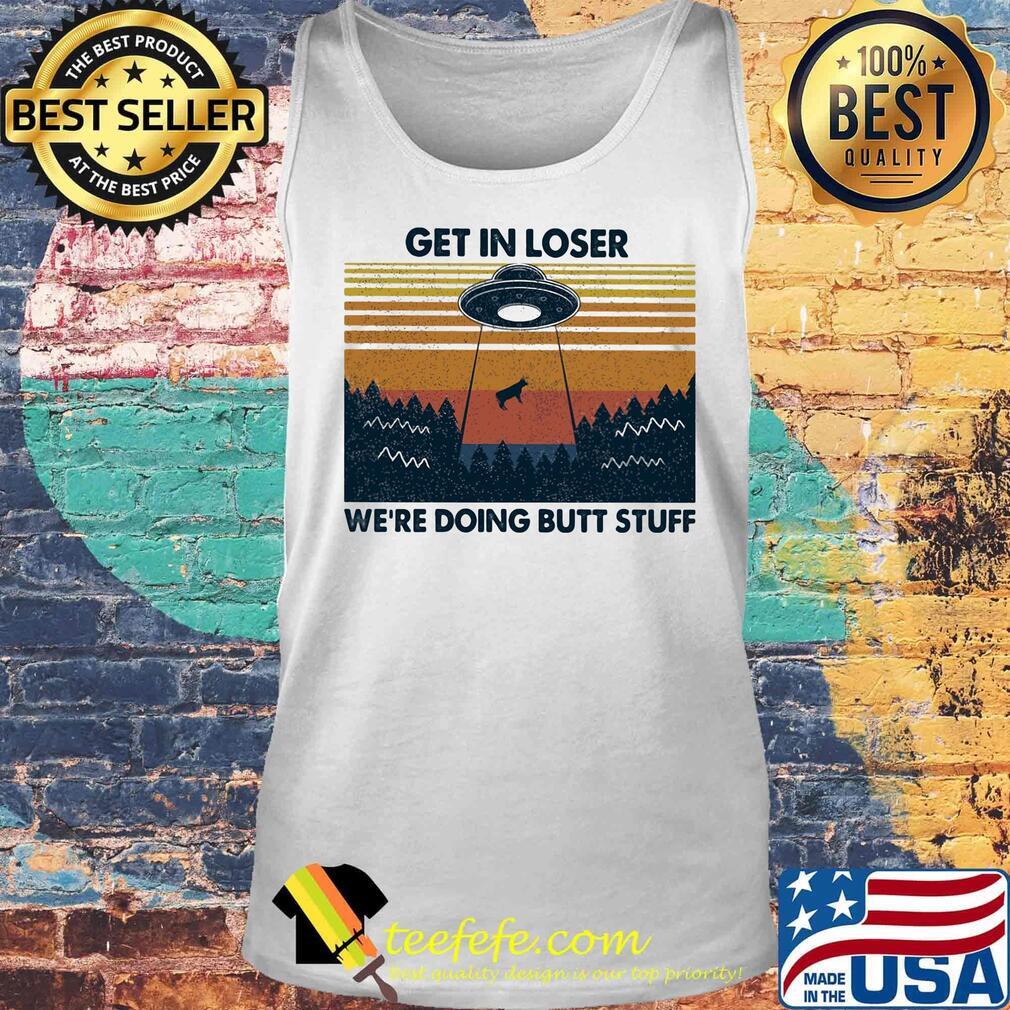UFO get in loser we're doing butt stuff vintage retro s Tank top UFO get in loser we're doing butt stuff vintage retro s Tank top