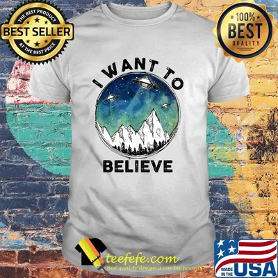 Ufo i want to believe shirt