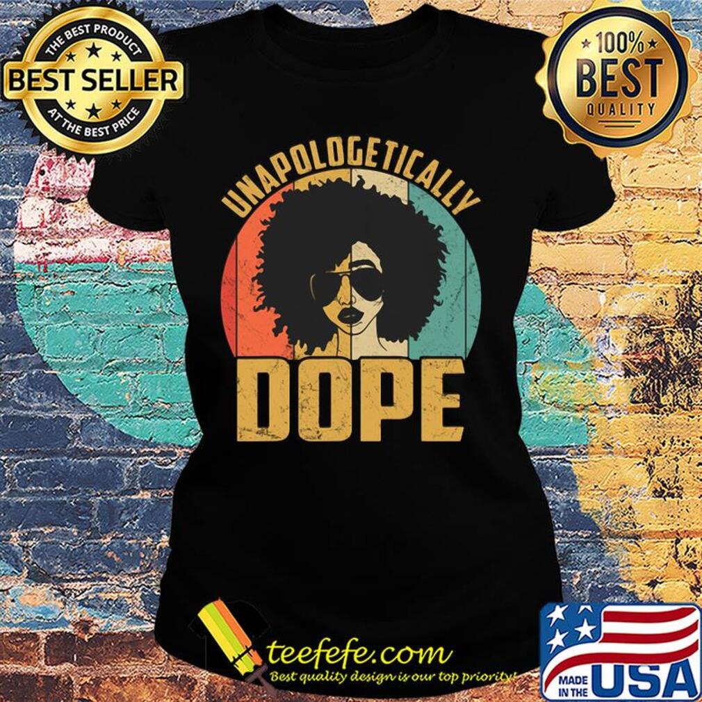 Unapologetically dope vintage retro s Ladies tee Unapologetically dope vintage retro s Ladies tee